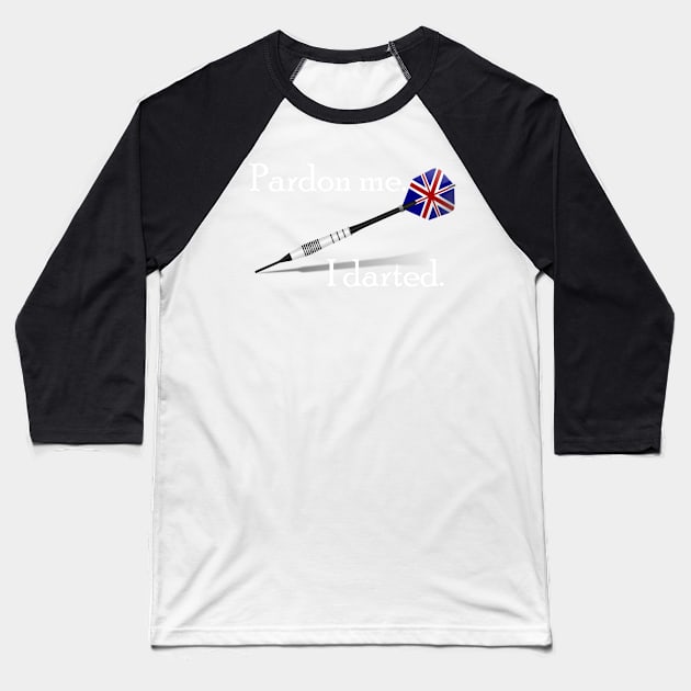 Pardon Me, I Darted Baseball T-Shirt by CeeGunn